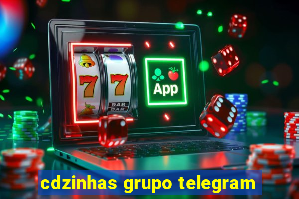 cdzinhas grupo telegram